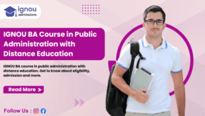 IGNOU BA Course in Public Administration with Distance Education